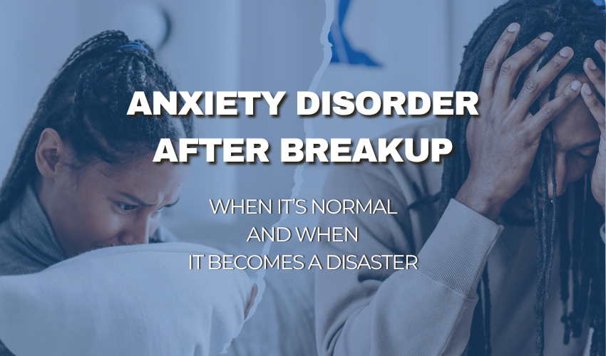 anxiety disorder after breakup