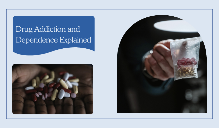 Drug Addiction and Dependence